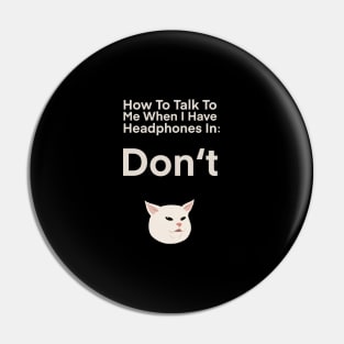 How To Talk To Me When I Have Headphones in | Cat | Quote | Cute | Funny | Memes | Gift | Pin