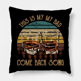 This is my my bad, come back song Glasses Music Whiskey Pillow