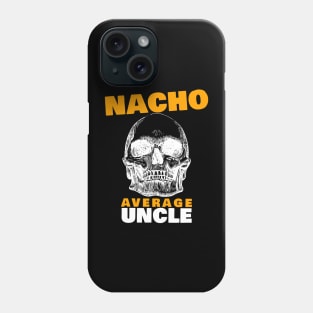 Nacho average Uncle 5.0 Phone Case