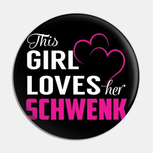 This Girl Loves Her SCHWENK Pin
