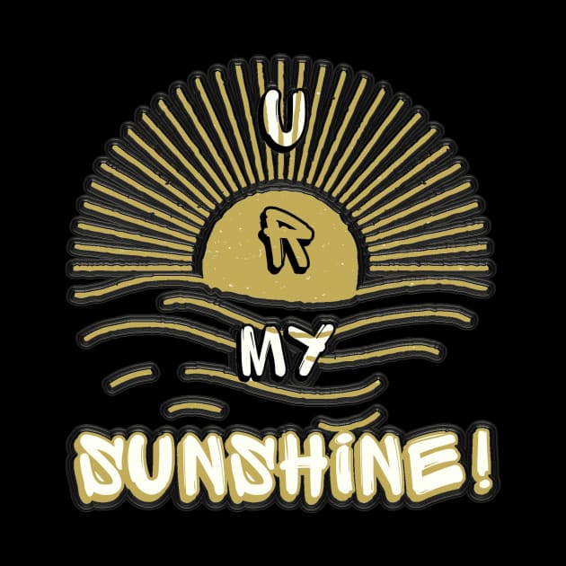 "U R My Sunshine." by HTA DESIGNS