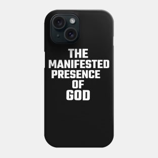 The Manifested Presence of God Phone Case