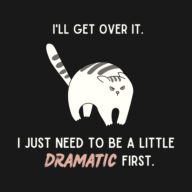 I'll get over it. I just need to be a little dramatic first. by My-Kitty-Love