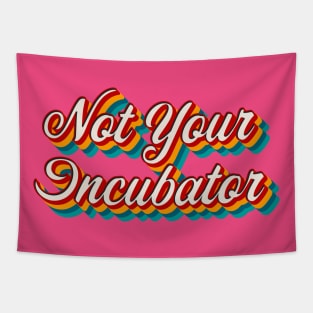 Not Your Incubator Tapestry