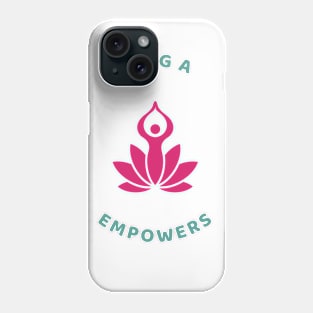 Yoga Empowers Phone Case