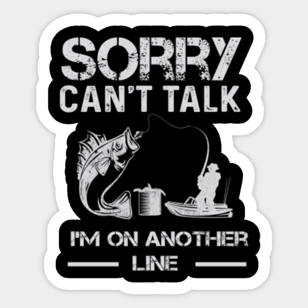 Sorry Can't Talk I'm On Another Line Funny Fishing Gift