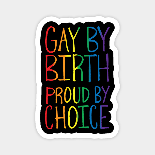 Gay By Birth Magnet by Made With Awesome