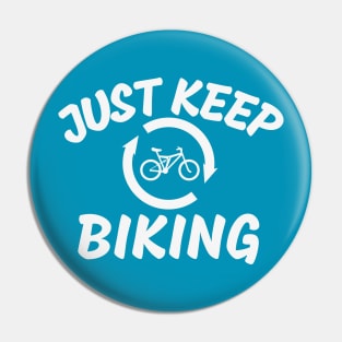 Just Keep Biking Pin