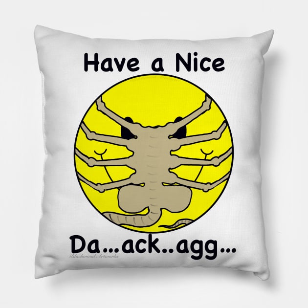 Have a Nice Da…ack…agg… Pillow by Blackwood Artworks