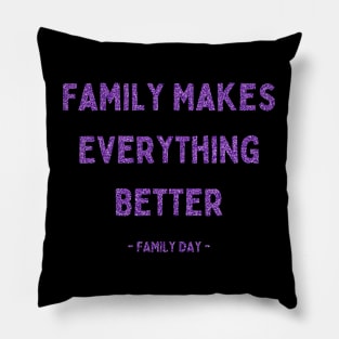 Family Day, Family Makes Everything Better, Pink Glitter Pillow