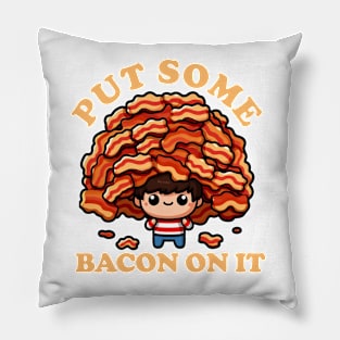 Put Some Bacon On It V2 Pillow