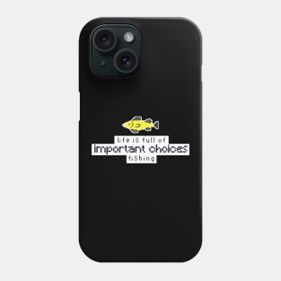 life is full of important choices fishing - BLACK Phone Case