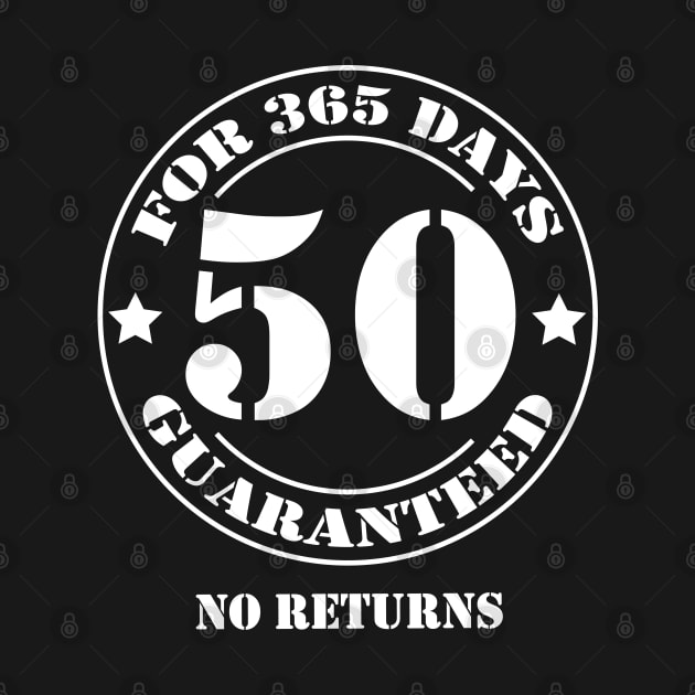 Birthday 50 for 365 Days Guaranteed by fumanigdesign