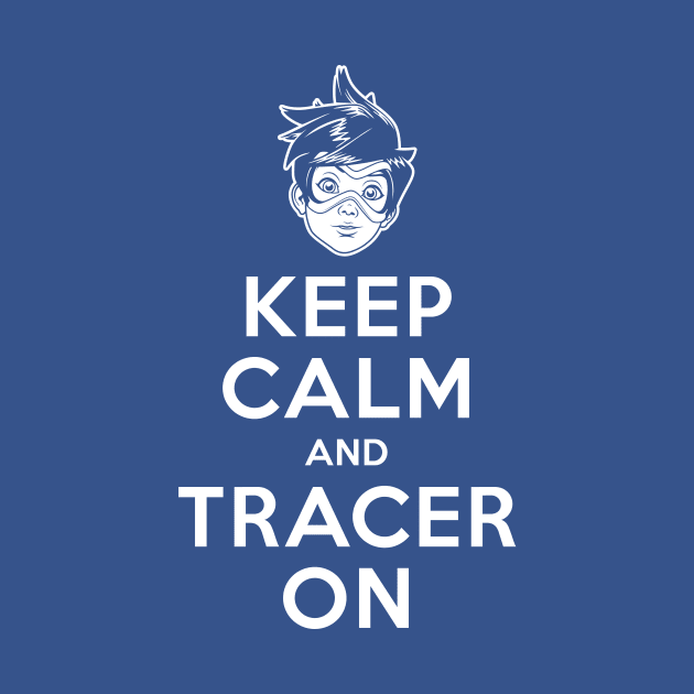 Keep Calm and Tracer On by Olipop