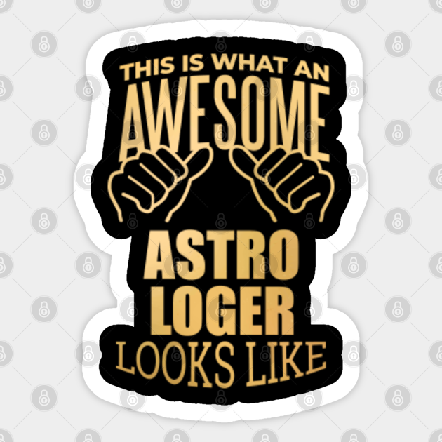 Awesome And Funny This Is What An Awesome Astrology Astrologer Astrologers Lover Looks Like Gift Gifts Saying Quote For A Birthday Or Christmas