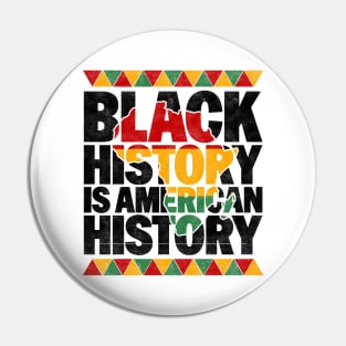 Black History Is American History - Patriotic African American Design Pin