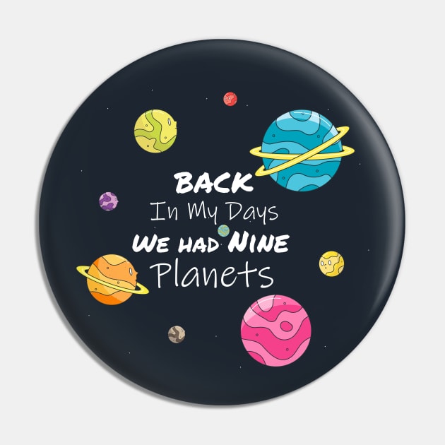 Back In My Day We Had Nine Planets Pin by Pink Panda Creations