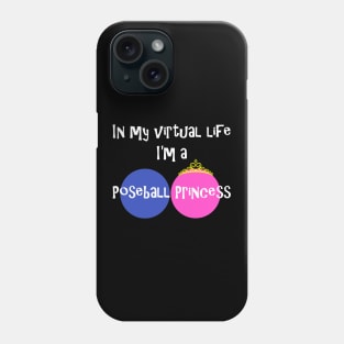 In My Virtual Life I'm A Poseball Princess Phone Case