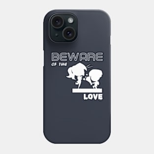 beware of the love Phone Case