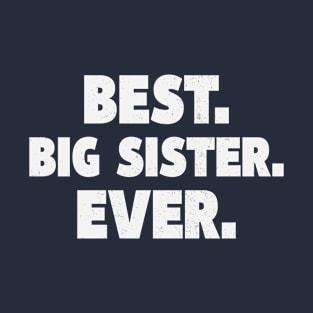 Best Big Sister Ever Promoted To Big Sis T-Shirt