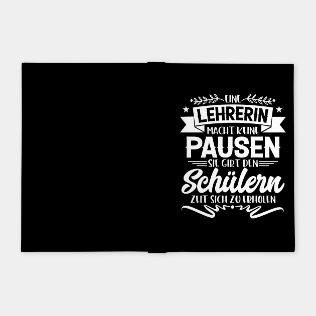 Eine Lehrerin macht keine Pausen - Lehrerin Geschenk ...