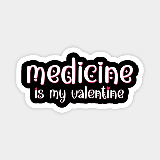 Medicine is my Valentine Magnet