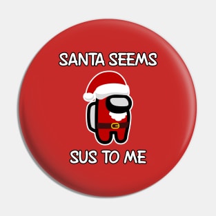 Santa seems SUS to me Pin