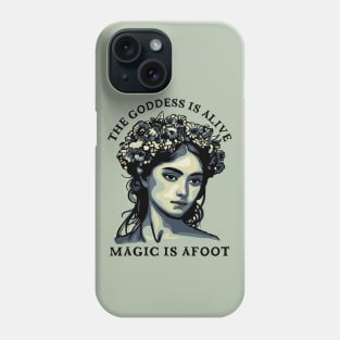 The Goddess Is Alive - Magic Is Afoot Phone Case