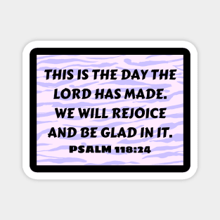 Bible Verse Psalm 118:24 Magnet