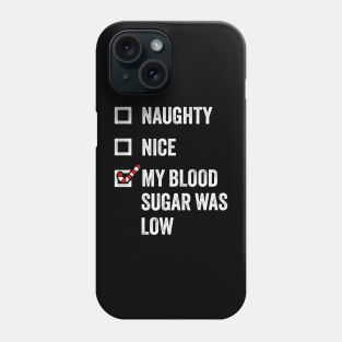 Naughty, Nice, My Blood Sugar Was Low - Funny Christmas Phone Case