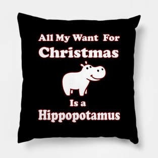 All My Want For Christmas Is a Hippopotamus Pillow