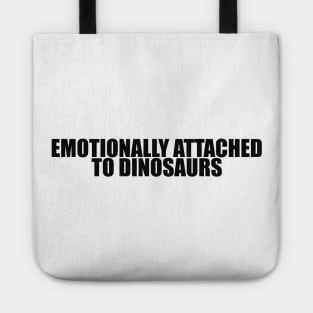 Emotionally attached to dinosaurs shirt - Aesthetic Dinosaur Tee 2000s Inspired Tee, Y2K Slogan Tote