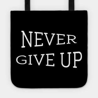 Never Give Up motivational typography Tote