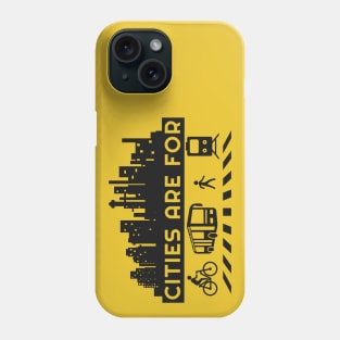 Cities Are For People (Reduce Car Use) Phone Case