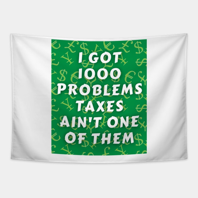 Tax-Ready Triumph Tee: 'I Got 1000 Problems, Taxes Ain't One of Them Tapestry by Kibria1991