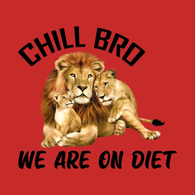 Chill Bro we are on Diet by JB's Design Store