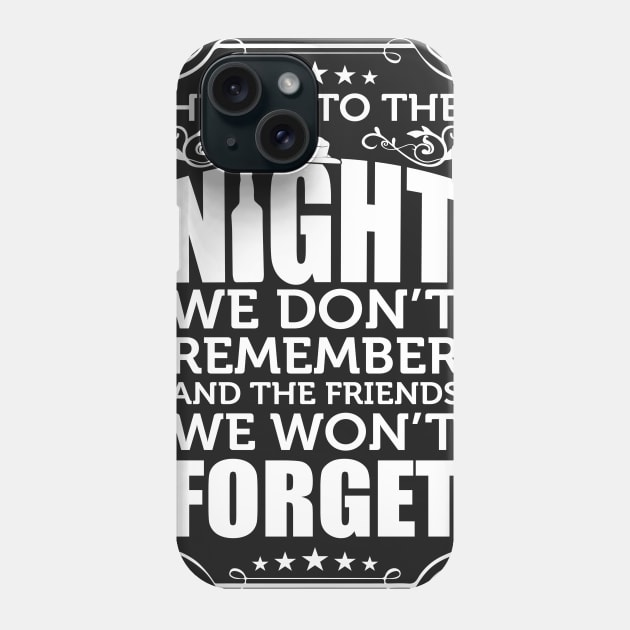 Here's To the Night We Don't Remember Funny T-shirt Phone Case by TheWrightSales