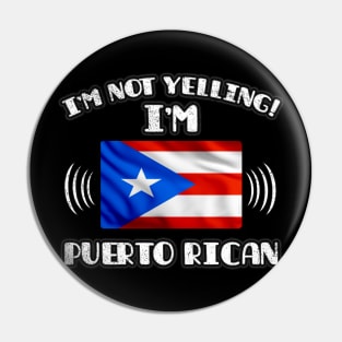 I'm Not Yelling I'm Puerto Rican - Gift for Puerto Rican With Roots From Puerto Rico Pin