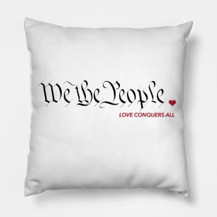 We The People - Love Conquers All Pillow