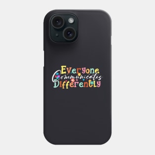 Autism Special Ed Teacher Everyone Communicates Differently Phone Case