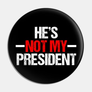 He's Not My President Pin