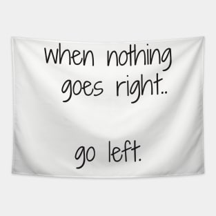 When nothing goes right.. Tapestry