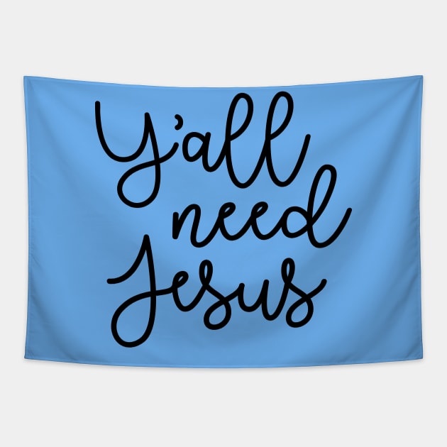 Y'all Need Jesus Funny Faith Tapestry by GlimmerDesigns