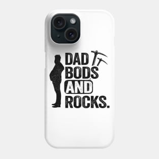 Dad Bods And Rocks Rock Collector Daddy Funny Geologist Phone Case