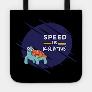 Speed is relative Tote