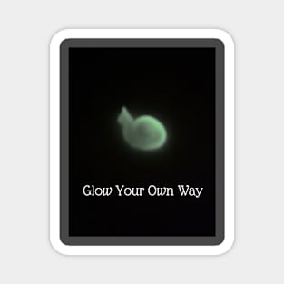 Glow Your Own Way Magnet