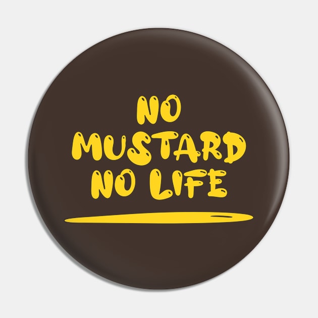 No Mustard No Life Pin by tinybiscuits