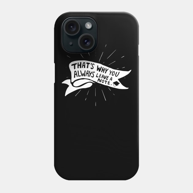 and that's why you always leave a note Phone Case by BecArtc