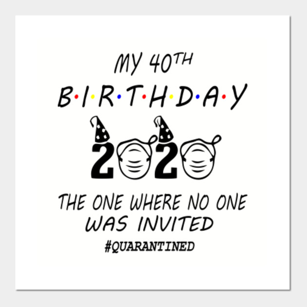 40th Birthday Gift Ideas In Quarantine 2020 40 Birthday Posters And Art Prints Teepublic