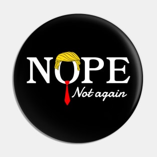 Nope Not Again Funny Trump Pin